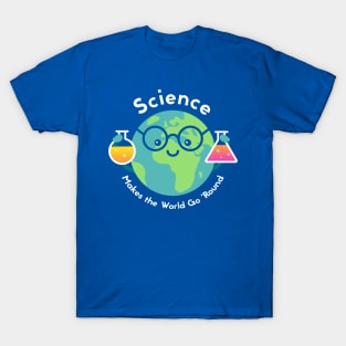 Science Makes the World Go Round T-Shirt